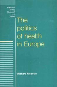 Politics of Health in Europe di Richard Freeman edito da Manchester University Press