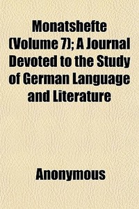Monatshefte Volume 7 ; A Journal Devote di Anonymous edito da General Books