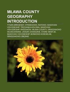 Mlawa County geography Introduction di Source Wikipedia edito da Books LLC, Reference Series