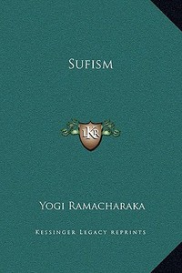 Sufism di Yogi Ramacharaka edito da Kessinger Publishing
