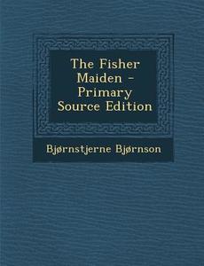 Fisher Maiden di Bjornstjerne Bjornson edito da Nabu Press