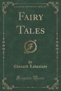 Fairy Tales (classic Reprint) di Edouard Laboulaye edito da Forgotten Books