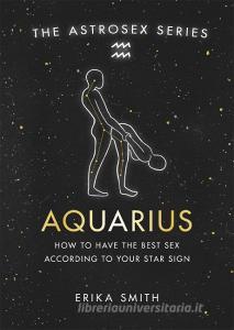 Astrosex: Aquarius di Erika W. Smith edito da Orion Publishing Co