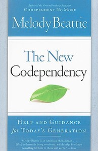 The New Codependency: Help and Guidance for Today's Generation di Melody Beattie edito da SIMON & SCHUSTER
