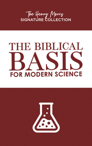 The Biblical Basis for Modern Science di Henry Morris edito da MASTER BOOKS INC