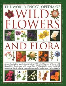 The World Encyclopedia of Wild Flowers & Flora: An Expert Reference and Identification Guide to Over 1730 Wild Flowers a di Michael Lavelle edito da SOUTHWATER
