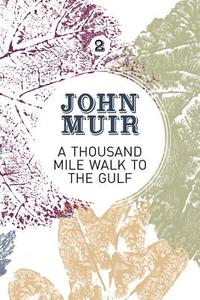 A Thousand-Mile Walk to the Gulf di John Muir edito da Vertebrate Publishing