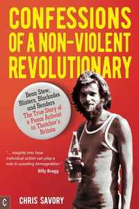 Confessions Of A Non-violent Revolutionary di Chris Savory edito da Clairview Books