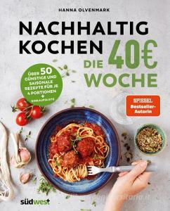 Nachhaltig Kochen: die 30EUR-Woche di Hanna Olvenmark edito da Suedwest Verlag