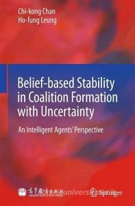 Belief-based Stability in Coalition Formation with Uncertainty di Chi-kong Chan, Ho-fung Leung edito da Springer-Verlag GmbH