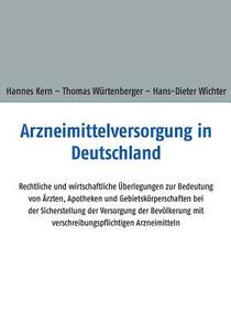 Arzneimittelversorgung in Deutschland di Hannes Kern, Thomas Würtenberger, Hans-Dieter Wichter edito da Books on Demand