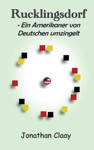 Rucklingsdorf - Ein Amerikaner von Deutschen umzingelt di Jonathan Claay edito da Books on Demand