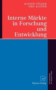 Interne Märkte in Forschung und Entwicklung di Eric Kasper, Rainer Völker edito da Physica-Verlag HD