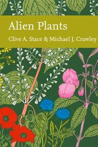 Alien Plants di Clive A. Stace, Michael J. Crawley edito da HarperCollins Publishers