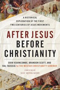 After Jesus, Before Christianity: A Historical Exploration of the First Two Centuries of the Jesus Movements di The Westar Institute edito da HARPER ONE