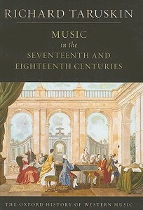 Music in the Seventeenth and Eighteenth Centuries di Richard Taruskin edito da OXFORD UNIV PR