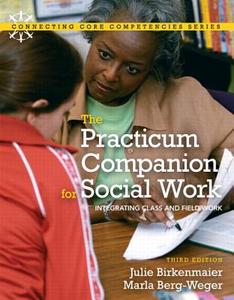 Practicum Companion for Social Work: Integrating Class and Fieldwork, the with Mysocialworklab and Pearson Etext di Julie M. Birkenmaier, Marla Berg-Weger edito da Pearson