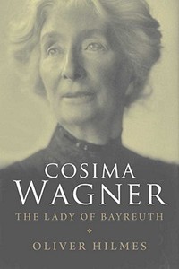 Cosima Wagner di Oliver Hilmes edito da Yale University Press