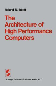 The Architecture Of High Performance Computers di Ronald Ibbett edito da Springer-verlag New York Inc.