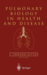 Pulmonary Biology in Health and Disease di E. Edward Bittar edito da Springer New York