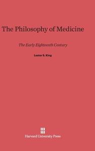 The Philosophy of Medicine di Lester S. King edito da Harvard University Press
