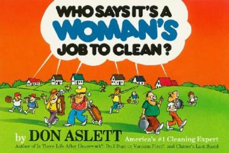 Who Says It's a Woman's Job to Clean? di Don Aslett edito da Don Aslett's Cleaning