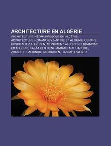 Architecture En Alg Rie: Architecture N di Source Wikipedia edito da Books LLC, Wiki Series