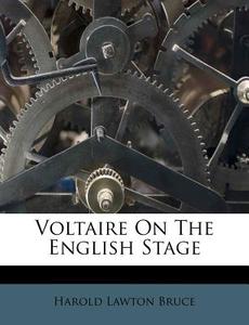 Voltaire on the English Stage di Harold Lawton Bruce edito da Nabu Press