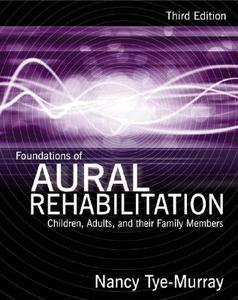 Foundations of Aural Rehabilitation: Children, Adults, and Their Family Members di Nancy Tye-Murray edito da Delmar