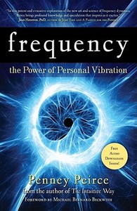 Frequency: The Power of Personal Vibration di Penney Peirce edito da BEYOND WORDS
