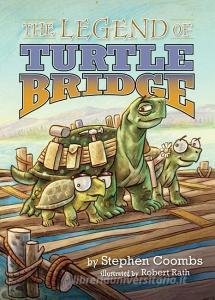The Legend of Turtle Bridge di Stephen Coombs edito da SWEETGRASS BOOKS