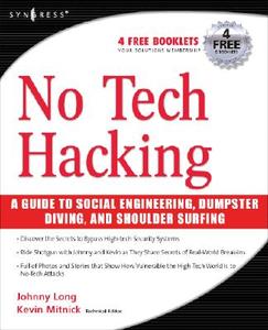 No Tech Hacking: A Guide to Social Engineering, Dumpster Diving, and Shoulder Surfing di Johnny Long edito da SYNGRESS MEDIA