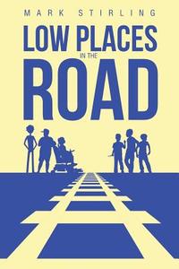 Low Places in the Road di Mark Stirling edito da Covenant Books