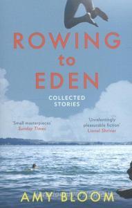 Rowing to Eden di Amy Bloom edito da Granta Books