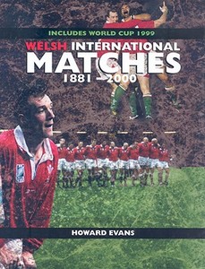 Welsh International Matches 1881-2000 di Howard Evans edito da Mainstream Publishing Company