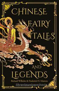 Chinese Fairy Tales and Legends di Frederick H. Martens, Richard Wilhelm edito da Bloomsbury Publishing PLC
