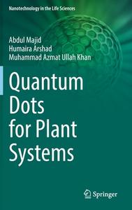 Quantum Dots for Plant Systems di Abdul Majid, Muhammad Azmat Ullah Khan, Humaira Arshad edito da Springer International Publishing