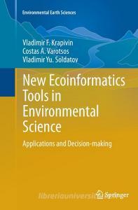 New Ecoinformatics Tools in Environmental Science di Vladimir F. Krapivin, Vladimir Yu. Soldatov, Costas A. Varotsos edito da Springer International Publishing