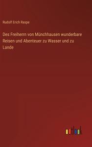 Des Freiherrn von Münchhausen wunderbare Reisen und Abenteuer zu Wasser und zu Lande di Rudolf Erich Raspe edito da Outlook Verlag