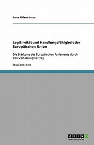 Legitimität und Handlungsfähigkeit der Europäischen Union di Anna Milena Jurca edito da GRIN Verlag