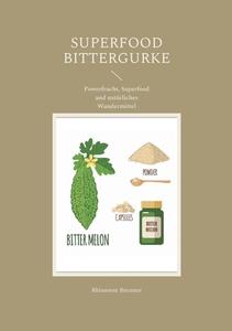 Superfood Bittergurke di Rhiannon Brunner edito da Books on Demand