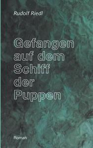 Gefangen auf dem Schiff der Puppen di Rudolf Riedl edito da Books on Demand