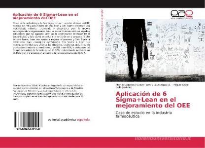 Aplicación de 6 Sigma+Lean en el mejoramiento del OEE di Martín González Sóbal, Lehi Cuauhtemoc A., Miguel Ángel Solís Jiménez edito da EAE