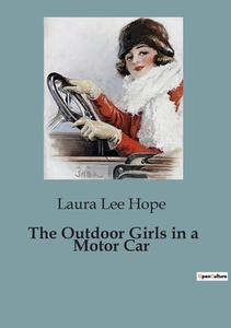 The Outdoor Girls in a Motor Car di Laura Lee Hope edito da Culturea