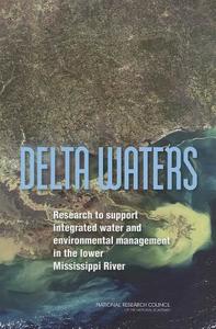 Delta Waters: Research to Support Integrated Water and Environmental Management in the Lower Mississippi River di National Research Council, Division on Earth and Life Studies, Water Science and Technology Board edito da NATL ACADEMY PR
