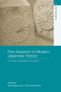 Pan-Asianism in Modern Japanese History di Sven Saaler edito da Routledge
