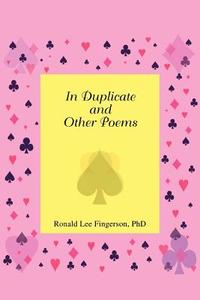 In Duplicate and Other Poems di Ronald Lee Fingerson edito da iUniverse