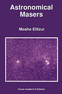Astronomical Masers di M. Elitzur edito da Springer Netherlands