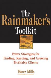 The Rainmaker's Toolkit di Harry Mills edito da Amacom
