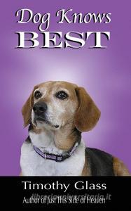 Dog Knows Best di Timothy Glass edito da Platinum Paw Press